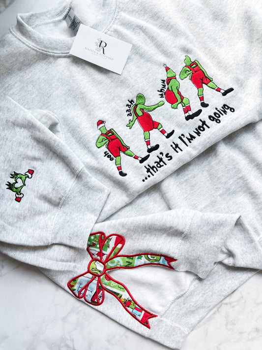 Grinch "That's It I'm Not Going" Embroidered Sweatshirt WITH SIDE BOW APPLIQUES