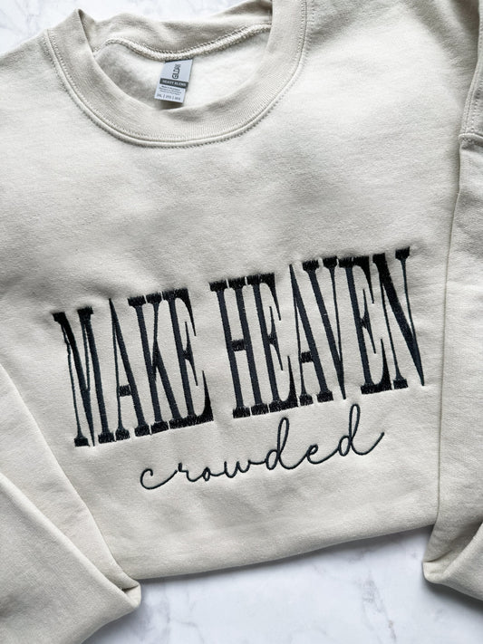 Make Heaven Crowded Embroidered T Shirt or Sweatshirt