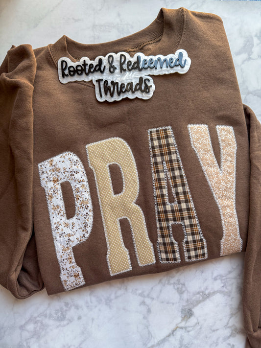 PRAY Brown Applique Embroidered Sweatshirt or Comfort Colors T Shirt