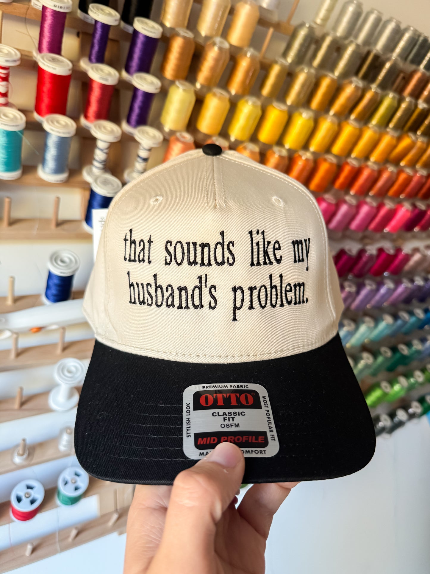 That Sounds Like My Husband’s Problem Embroidered Hat